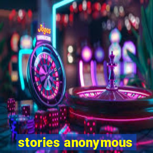 stories anonymous